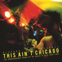 Strut This Ain't Chicago, The Underground Sound Of Uk House & Acid 1987-1991