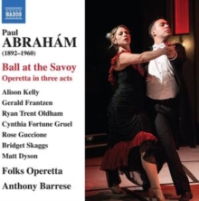 Paul Abrahm: Ball At The Savoy: Operetta In Three Acts