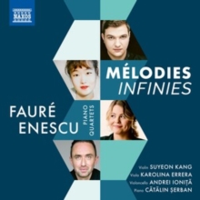 Faur/Enescu: Piano Quartets: Mlodies Infinies