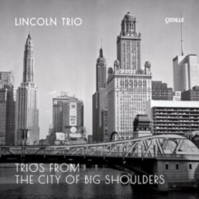 Lincoln Trio: Trios From The City Of Big Shadows