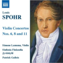 Louis Spohr: Violin Concertos Nos. 6, 8 and 11, CD / Album Cd Louis Spohr: Violin Concertos Nos. 6, 8 and 11, CD / Album Cd