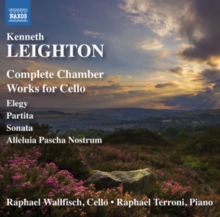 Kenneth Leighton: Complete Chamber Works For Cello