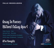 Palle Mikkelborg: Going to Pieces - Without Falling Apart