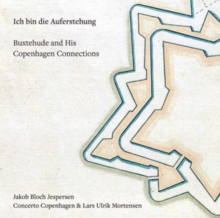 Ich Bin Die Auferstehung: Buxtehude and His Copenhagen Connection