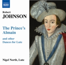 Robert Johnson: The Prince's Almain and Other Dances for Lute, CD / Album Cd Robert Johnson: The Prince's Almain and Other Dances for Lute, CD / Album Cd