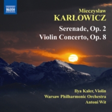 Mieczyslaw Karlowicz: Serenade, Op. 2/Violin Concerto, Op. 8, CD / Album Cd Mieczyslaw Karlowicz: Serenade, Op. 2/Violin Concerto, Op. 8, CD / Album Cd