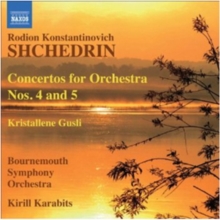 Rodion Konstantinovich Shchedrin: Concertos for Orchestra Nos 4&5, CD / Album Cd Rodion Konstantinovich Shchedrin: Concertos for Orchestra Nos 4&5, CD / Album Cd