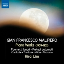 Gian Francesco Malipiero: Piano Works