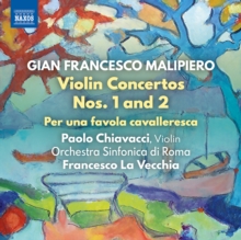 Gian Francesco Malipiero: Violin Concertos Nos. 1 And 2