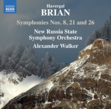 Havergal Brian: Symphonies Nos. 8, 21 and 26