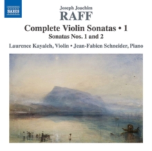 Joseph Joachim Raff: Complete Violin Sonatas: Sonatas Nos. 1 and 2