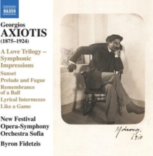 Georgios Axiotis: A Love Trilogy - Symphonic Impressions/..