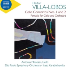 Heitor Villa-Lobos: Cello Concertos Nos. 1 and 2