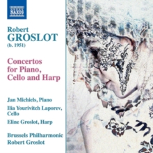 Robert Groslot: Concertos For Piano, Cello And Harp