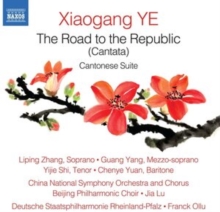 Xiaogang Ye: The Road To The Republic (Cantata)/Cantonese Suite