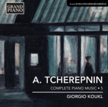 A. Tcherepnin: Complete Piano Music