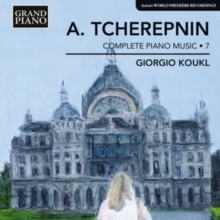 A. Tcherepnin: Complete Piano Music