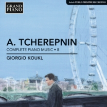 A. Tcherepnin: Complete Piano Music