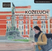 Leopold Kozeluch: Complete Keyboard Sonatas