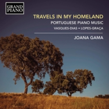 Joana Gama: Travels in My Homeland:: Portuguese Piano Music