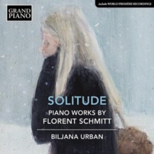 Solitude: Piano Works By Florent Schmitt