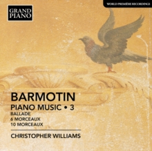 Barmotin: Piano Music: Ballade/6 Morceaux/10 Morceaux