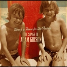 The Songs Of Adam Gibson: There's A Name For This Feeling