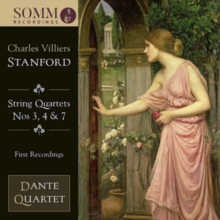 Charles Villiers Stanford: String Quartets Nos. 3, 4 & 7