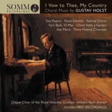 I Vow to Thee, My Country: Choral Music By Gustav Holst