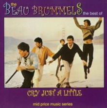 Cry Just A Little: The Best Of The Beau Brummels