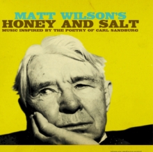 Matt Wilson's Honey And Salt: Music Inspired By The Poetry Of Carl Sandburg