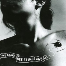 We Brave Bee Stings and All