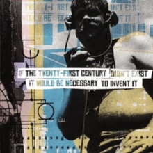 If the 21st Century Didn't Exist It Would Be Necessary To...