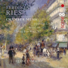 Ferdinand Ries: Chamber Music: Octet, Op. 128/Sextet, Op. 142/String Trio, WoO70.2