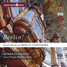 Andreas Sieling: Berlin!: Organ Works By Berlin Composers