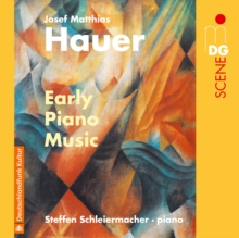 Josef Matthias Hauer: Eraly Piano Music