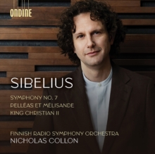 Sibelius: Symphony No. 7/Pellas Et Mlisande/King Christian II