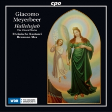 Giacomo Meyerbeer: Hallelujah: The Choral Works