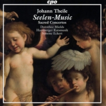 Johann Theile: Seelen-Music: Sacred Concertos