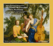 Marc-Antoine Charpentier: Les Plaisirs De Versailles/Les Arts...