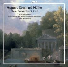 August Eberhard Mller: Flute Concertos 5, 7 & 8