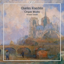 Charles Koechlin: Organ Works