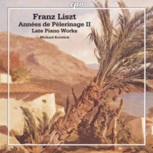 Franz Liszt: Annees De Pelerinage II/Late Piano Works, CD / Album Cd Franz Liszt: Annees De Pelerinage II/Late Piano Works, CD / Album Cd