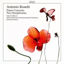 Antonio Rosetti: Piano Concerto/Two Symphonies