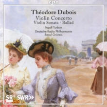 Thodore Dubois: Violin Concerto/Violin Sonata/Ballad