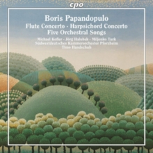 Boris Papandopulo: Flute Concerto/Harpsichord Concerto/...