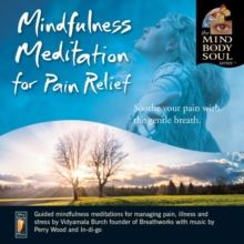 Mindfulness Meditation for Pain Relief: Soothe Your Pain With Gentle Breath