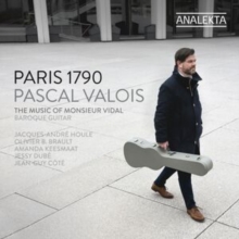 Pascal Valois: Paris 1790: The Music Of Monsieur Vidal