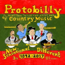 Protobilly: The Minstrel And Tin Pan Alley DNA Of Country Music: 1892-2017