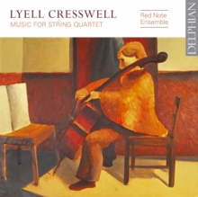 Lyell Cresswell: Music For String Quartet